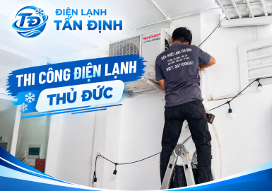 Thi Công Điện Lạnh Thủ Đức Chuyên Nghiệp